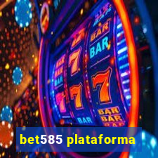 bet585 plataforma